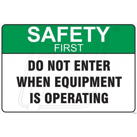 Do not enter when equipment is operating
