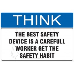 The best safety device is a carefull worker get the safety habit