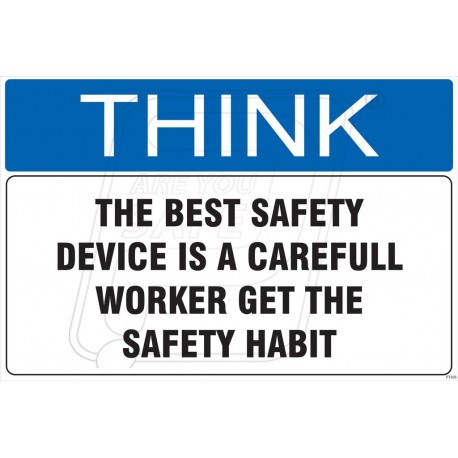 The best safety device is a carefull worker get the safety habit