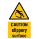 Caution slippery surface