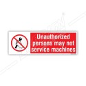 Unauthorized persons may not service machines 