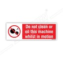 do not clean or oil this machine whilst in motion 
