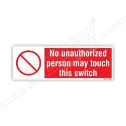 No unauthorized persons may touch this switch 