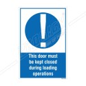 THIS DOOR MUST BE KEPT CLOSED DURING LOADING OPERATIONS