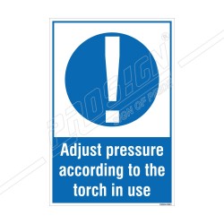 ADJUST PRESSURE ACCORDING TO THE TORCH IN USE