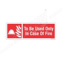 TO BE USED ONLY IN CASE OF FIRE