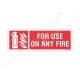 FOR USE ON ANY FIRE
