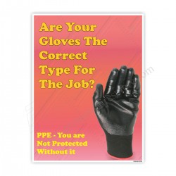 ARE YOUR GLOVES THE CORRECT TYPE FOR THE JOB?