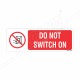 Do Not Switch On Prohibition Sign