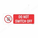 Do Not Switch Off Prohibition Sign| Protector FireSafety