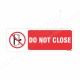 Do Not Close Prohibition Sign