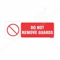 Do Not Remove Guards Prohibition Sign| Protector FireSafety