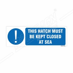 This Hatch Must Be Kept Closed As Sea Mandatory Sign| Protector FireSafety