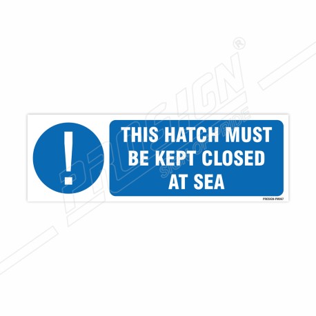 This Hatch Must Be Kept Closed As Sea Mandatory Sign| Protector FireSafety