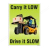 Carry It Low Drive It Slow Material Handling Safety Posters| Protector FireSafety