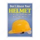 Don\'t Abuse Your Helmet Personal Safety Posters