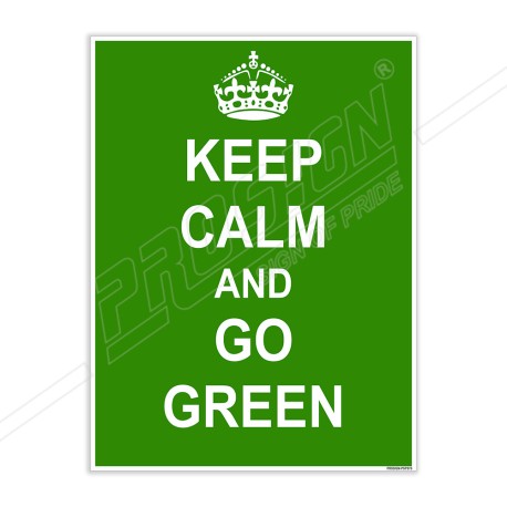 Keep Calm Go Green Environmental Safety Posters| Protector FireSafety