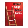 Broken Rungs Broken Bones Ladder Safety Poster| Protector FireSafety