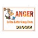 Anger Is One Letter Away From Danger Safety Slogan Posters