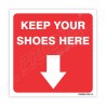 Keep Your Shoes Here Sign| Protector FireSafety