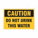 Do Not Drink This Water Caution Sign| Protector FireSafety