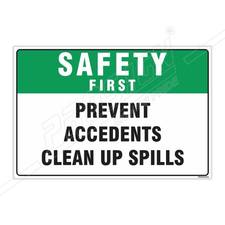 Prevent Accidents Clean Up Spills Safety First Sign| Protector FireSafety