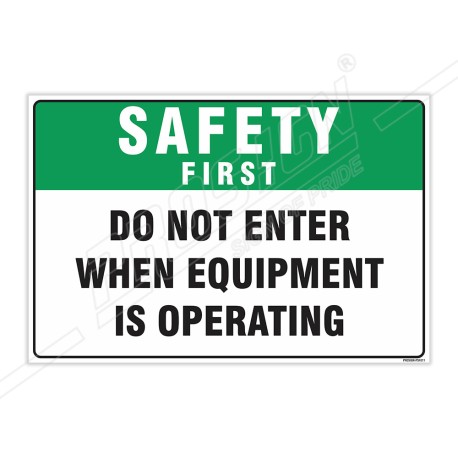 Do Not Enter When Equipment Is Operating Safety First Sign| Protector FireSafety