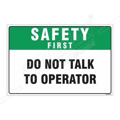 Do Not Talk To Operate Safety First Sign| Protector FireSafety