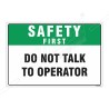 Do Not Talk To Operate Safety First Sign| Protector FireSafety