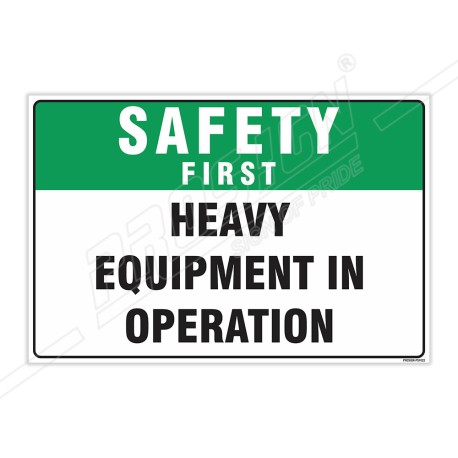 Heavy Equipment In Operation Safety First Sign| Protector FireSafety
