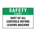 Shut Of All Controls Before Leaving Machine Safety First Sign| Protector FireSafety