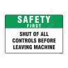 Shut Of All Controls Before Leaving Machine Safety First Sign| Protector FireSafety