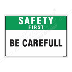 Be Careful Safety First Sign| Protector FireSafety