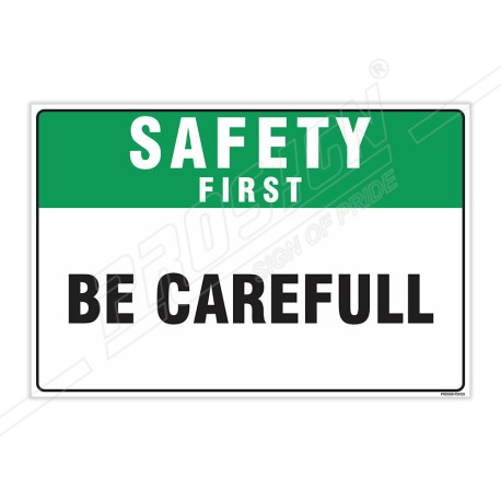Be Careful Safety First Sign| Protector FireSafety