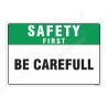 Be Careful Safety First Sign| Protector FireSafety