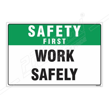 Work Safely Safety First Sign| Protector FireSafety