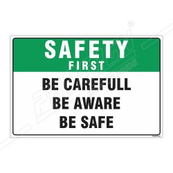Be Careful, Be Aware, Be Safe Safety First Sign| Protector FireSafety