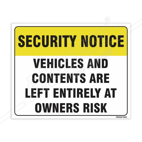 Vehicle And Contents Are Left Entirely At Owner Risk Security Notice Sign| Protector FireSafety