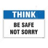 Be Safe Not Sorry Think Safety Sign| Protector FireSafety