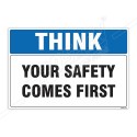 Your Safety Comes First Think Safety Sign| Protector FireSafety