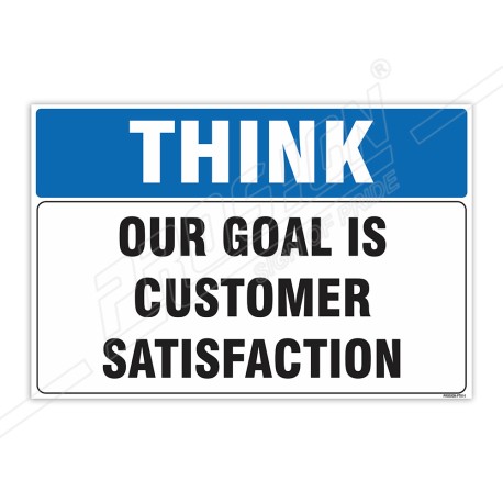 Our Goal Is Customer Satisfaction Think Safety Sign| Protector FireSafety