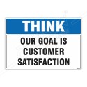 Our Goal Is Customer Satisfaction Think Safety Sign| Protector FireSafety
