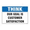 Our Goal Is Customer Satisfaction Think Safety Sign| Protector FireSafety