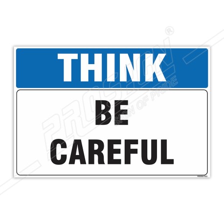 Be Careful Think Safety Sign| Protector FireSafety