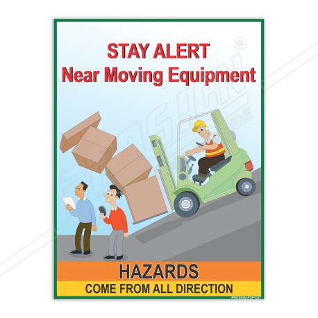 Stay Alert Near Moving Equipment Safety Posters| Protector FireSafety