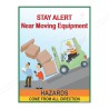 Stay Alert Near Moving Equipment Safety Posters| Protector FireSafety