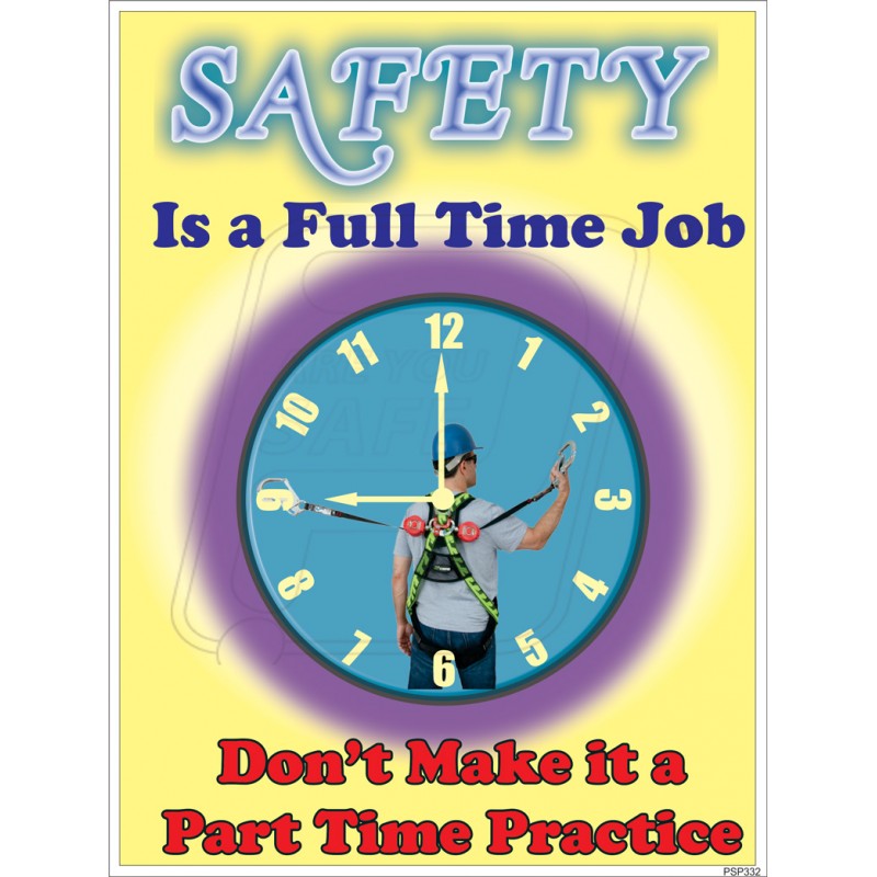 Safety Poster Safety Is A Full Time Job Safety Posters Health Images